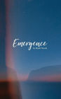 Emergence: A Collection of Poems
