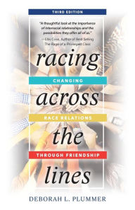 Title: Racing Across the Lines: Changing Race Relations Through Friendships, Author: Deborah L. Plummer