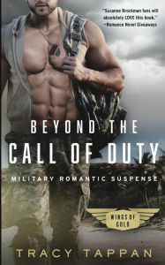 Title: Beyond the Call of Duty: Military Romantic Suspense, Author: Tracy Tappan