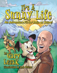 Title: It's A Sunny Life: An Adventure Fit For Rain Or Shine!, Author: Lezak Autor