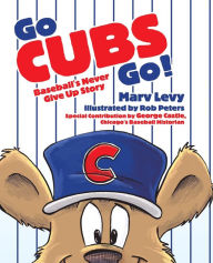 Title: Go Cubs Go!, Author: Marv Levy