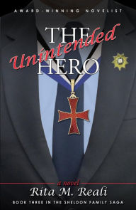 Title: The Unintended Hero, Author: Rita M. Reali