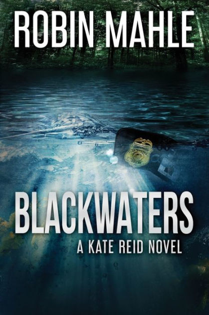 Blackwaters: A Kate Reid Novel by Robin Mahle, Paperback | Barnes & Noble®