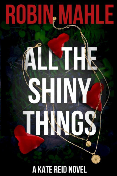 All the Shiny Things: A Kate Reid Novel