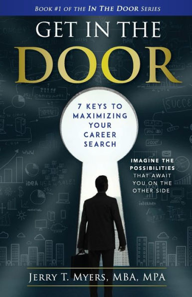 Get In The Door: 7 Keys to Maximizing Your Career Search