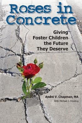 Roses in Concrete: Giving Foster Children the Future They Deserve
