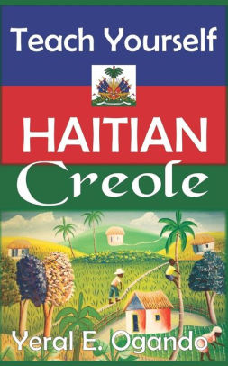 Teach Yourself Haitian Creole By Yeral E Ogando Paperback Barnes Noble