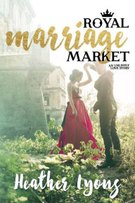 Title: Royal Marriage Market, Author: Heather Lyons