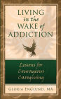 Living in the Wake of Addiction: Lessons for Courageous Caregiving