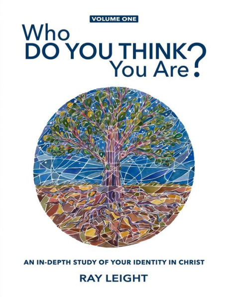 Who Do You Think You Are?: An In-depth Study Of Your Identity In Christ