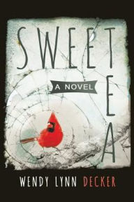 Title: Sweet Tea: A Novel, Author: Wendy Lynn Decker