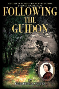 Title: Following the Guidon, Author: Elizabeth B. Custer