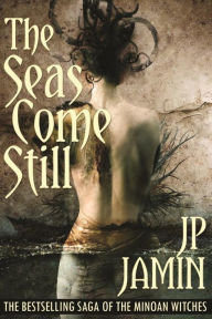 Title: The Seas Come Still, Author: J.P. Jamin