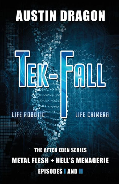 Tek-Fall (The After Eden Series): The Complete Duology: Metal Flesh + Hell's Menagerie