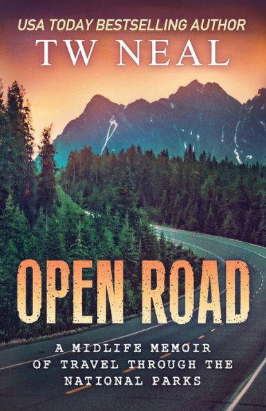 Open Road: A Midlife Memoir of Travel and the National Parks