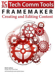 Title: FrameMaker - Creating and Publishing Content (2015 Edition): Updated for 2015 Release, Author: Matthew R Sullivan