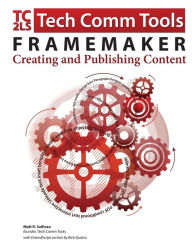 Title: FrameMaker - Creating and publishing content: Updated for 2015 Release, Author: Matt R. Sullivan