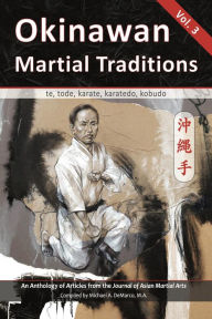 Title: Okinawan Martial Traditions, Vol. 3: te, tode, karate, karatedo, kobudo, Author: Graham Noble