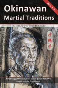 Title: Okinawan Martial Traditions, Vol. 1-1: te, tode, karate, karatedo, kobudo, Author: Mary Bolz