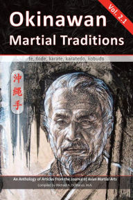 Title: Okinawan Martial Traditions, Vol. 2-1: te, tode, karate, karatedo, kobudo, Author: Mario McKenna