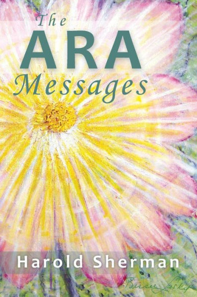 The Ara Messages: A posthumous collection of dreams, visions, and spiritual communications