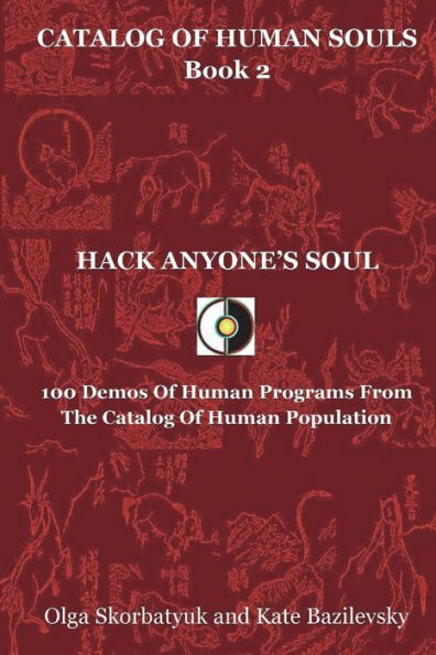 Hack Anyone's Soul: 100 Demos Of Human Programs From The Catalog Of Human Population