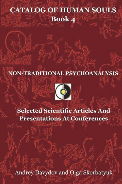 Non-Traditional Psychoanalysis: Selected Scientific Articles And Presentations At Conferences
