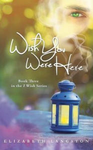 Title: Wish You Were Here, Author: Elizabeth Langston