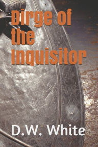 Title: Dirge Of The Inquisitor, Author: June Powell