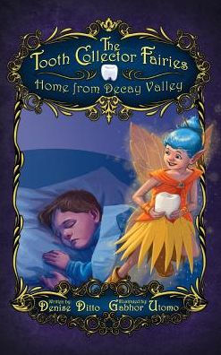 The Tooth Collector Fairies: Home from Decay Valley