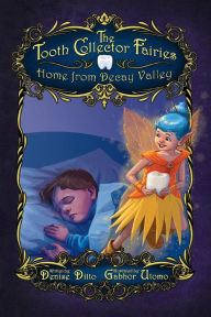 Title: The Tooth Collector Fairies: Home from Decay Valley paperback, Author: Denise Ditto Satterfield