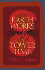 Earth Works: Ceremonies in Tower Time