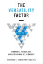 The Versatility Factor: Strategies for Building High-Performing Relationships