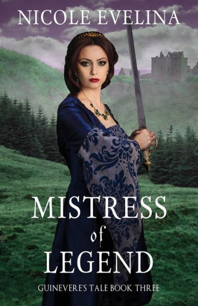 Mistress of Legend: Guinevere's Tale Book 3