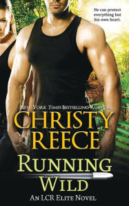 Title: Running Wild: An LCR Elite Novel, Author: Christy Reece