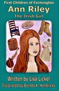 Title: Ann Riley: The Irish Girl, Author: Lisa J Lickel