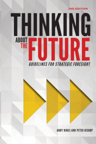 Title: Thinking about the Future: Guidelines for Strategic Foresight, Author: Andy Hines