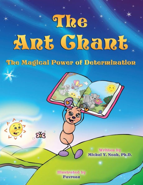 the Ant Chant: MAGICAL POWER of DETERMINATION -AWARD WINNING CHILDREN'S BOOK (Recipient prestigious Mom's Choice Award)