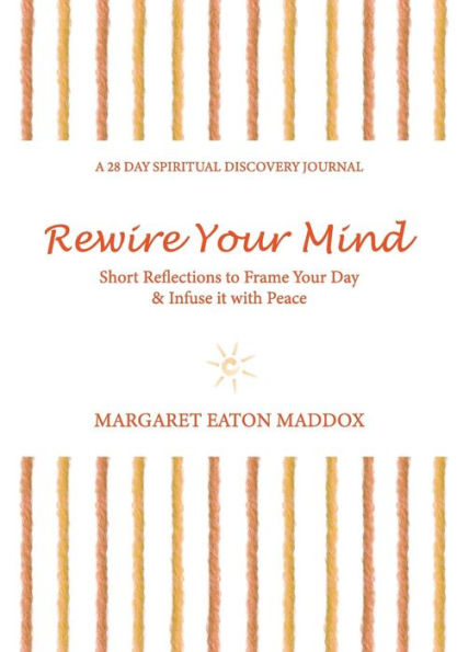 Rewire Your Mind: Short Reflections to Frame Your Day & Infuse It with Peace