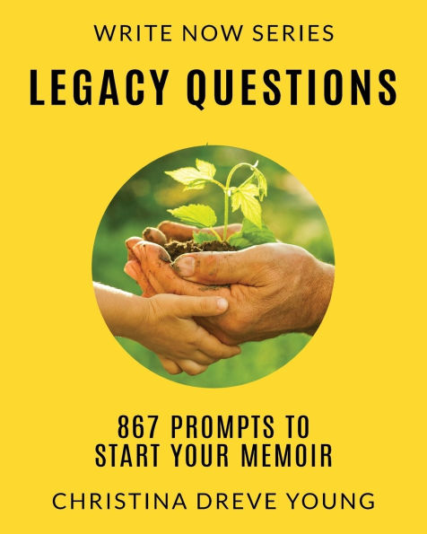 Legacy Questions: 867 Prompts to Start Your Memoir