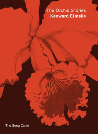 Title: The Orchid Stories, Author: Kenward Elmslie