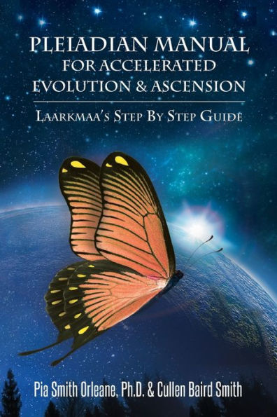 Pleaidian Manual for Accelerated Evolution & Ascension: Laarkmaa's Step by Step Guide