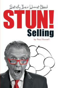 Title: STUN! Selling: Satisfy Their Unmet Need, Author: Joann Bittel