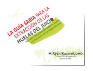 Title: La Guía Sabia Para las Muelas del Juicio, Author: H. Ryan Kazemi DMD