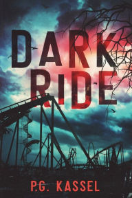 Title: Dark Ride, Author: P G Kassel
