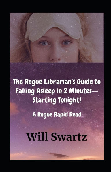 The Rogue Librarian's Guide to Falling Asleep in 2 Minutes--Starting Tonight!