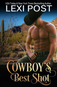 Title: Cowboy's Best Shot, Author: Lexi Post