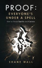 Proof Everyone's Under a Spell: How to Break Spells and Curses