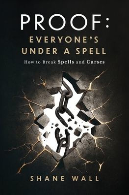 Proof Everyone's Under a Spell: How to Break Spells and Curses