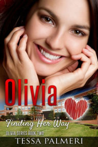 Title: Olivia, Finding Her Way: Olivia Series Book Two, Author: Tessa Palmeri